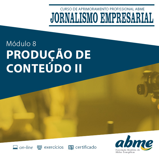 Jornalismo Empresarial - Módulo 8 - Produção de Conteúdo II